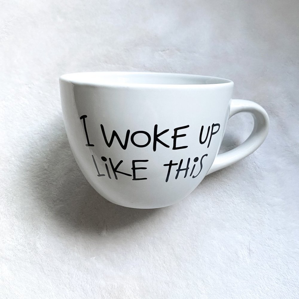 "I Woke Up Like This" Mug